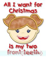 All I Want for Christmas is my Two Front Teeth Applique Girl 4x4 5x7 6x10